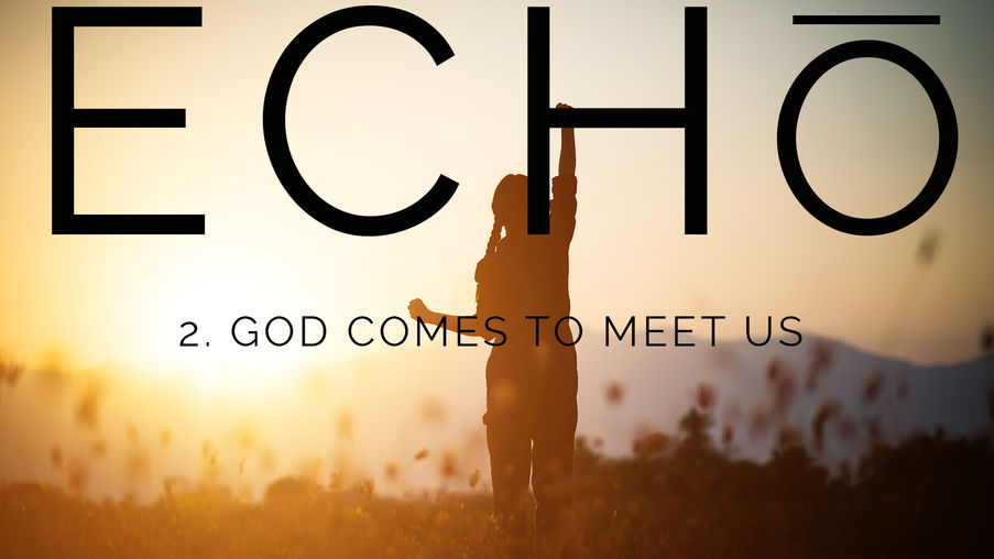 Episode 2: God Comes to Meet Us